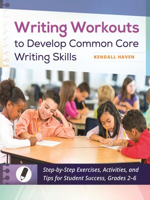 cover image of Writing Workouts to Develop Common Core Writing Skills: Step-by-Step Exercises, Activities, and Tips for Student Success, Grades 2&#8211;6